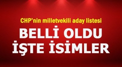 CHP’nin milletvekili adayları belli oldu