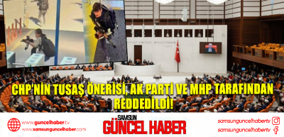 CHP’nin TUSAŞ önerisi, AK Parti ve MHP tarafından reddedildi!