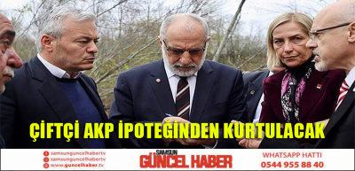 ÇİFTÇİ AKP İPOTEĞİNDEN KURTULACAK