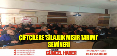 Çiftçilere ‘Silajlık mısır tarımı’ semineri