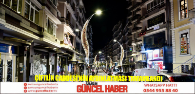 ÇİFTLİK CADDESİ’NİN AYDINLATMASI TAMAMLANDI