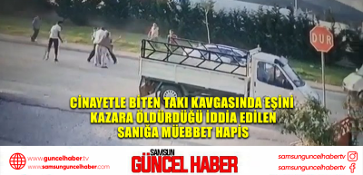 Cinayetle biten takı kavgasında eşini kazara öldürdüğü iddia edilen sanığa müebbet hapis