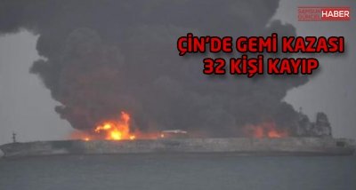 Çin'de gemi kazası 32 kişi kayboldu !