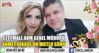 CITYMALL AVM GENEL MÜDÜRÜ AHMET DİKKOL'UN MUTLU GÜNÜ