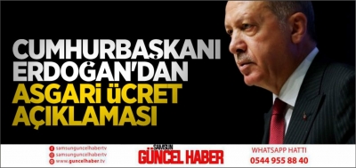 Cumhurbaşkanı Erdoğan'dan asgari ücret açıklaması