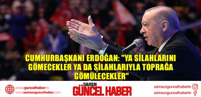 Cumhurbaşkanı Erdoğan: 