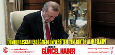 Cumhurbaşkanı Erdoğan 14 üniversiteye yeni rektör ataması yaptı