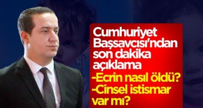 Cumhuriyet Başsavcısı'ndan son dakika 'Ecrin' açıklaması