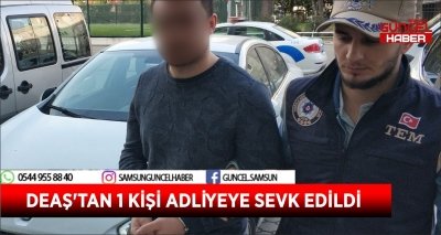 DEAŞ'TAN 1 KİŞİ ADLİYEYE SEVK EDİLDİ