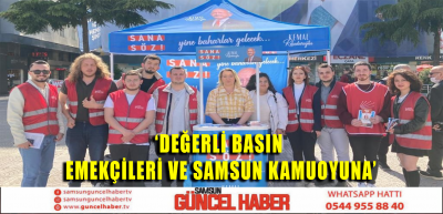 ‘DEĞERLİ BASIN EMEKÇİLERİ VE SAMSUN KAMUOYUNA’