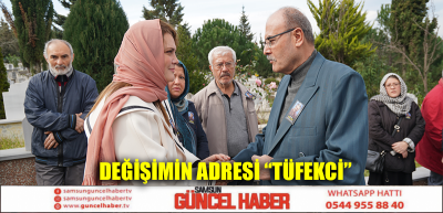 DEĞİŞİMİN ADRESİ “TÜFEKCİ”