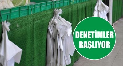 DENETİMLER BAŞLIYOR