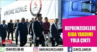 DEPREMZEDELERE GIDA YARDIMI YOLA ÇIKTI