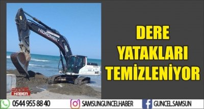 DERE YATAKLARI TEMİZLENİYOR