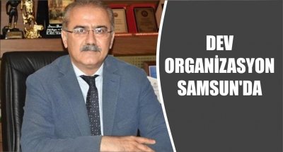 DEV ORGANİZASYON SAMSUN'DA