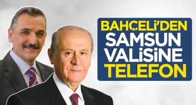 Devlet Bahçeli'den Samsun Valisine telefon