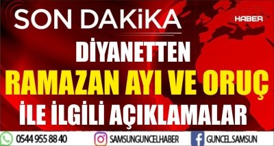 DİYANETTEN RAMAZAN AYI VE ORUÇ İLE İLGİLİ AÇIKLAMALAR