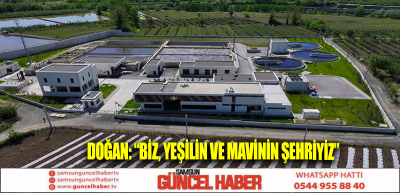 DOĞAN: “BİZ, YEŞİLİN VE MAVİNİN ŞEHRİYİZ”