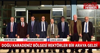 DOĞU KARADENİZ BÖLGESİ REKTÖRLER BİR ARAYA GELDİ