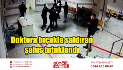 Doktora bıçakla saldıran şahıs tutuklandı  