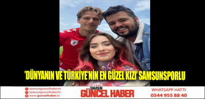 ’Dünyanın ve Türkiye’nin en güzel kızı’ Samsunsporlu