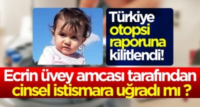 Ecrin üvey amcası tarafından cinsel istismara uğradı mı ?