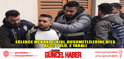 Eğlence mekanı çıkışı, husumetlilerine ateş açtı; 1 ölü, 2 yaralı 