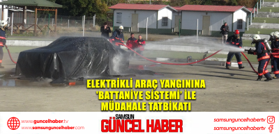 Elektrikli araç yangınına 'battaniye sistemi’ ile müdahale tatbikatı