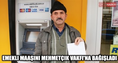  Emekli maaşını Mehmetçik Vakfı'na bağışladı