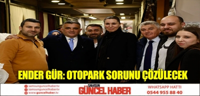 Ender Gür:Otopark sorunu çözülecek