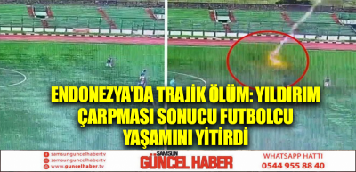 Endonezya'da trajik ölüm: Yıldırım çarpması sonucu futbolcu yaşamını yitirdi