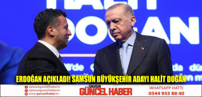 Erdoğan açıkladı! Samsun Büyükşehir adayı Halit Doğan