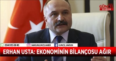 ERHAN USTA: EKONOMİNİN BİLANÇOSU AĞIR