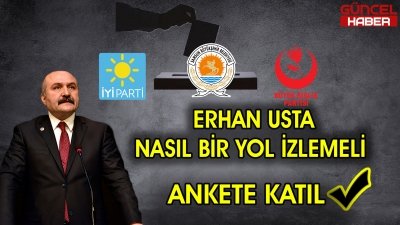 ERHAN USTA NASIL BİR YOL İZLEMELİ ?