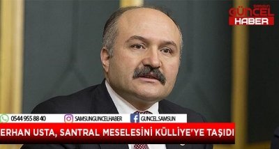 ERHAN USTA, SANTRAL MESELESİNİ KÜLLİYE'YE TAŞIDI