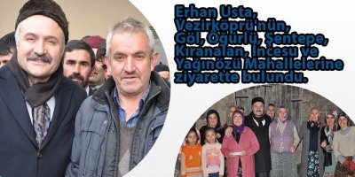 Erhan Usta, Vezirköprü'nün, Göl, Öğürlü, Şentepe, Kıranalan, İncesu ve Yağınözü Mahallelerine ziyarette bulundu.