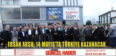 ERSAN AKSU 14 MAYIS'TA TÜRKİYE KAZANACAK