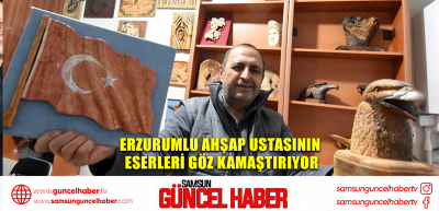 Erzurumlu ahşap ustasının eserleri göz kamaştırıyor