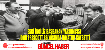 Eski İngiliz başbakan yardımcısı John Prescott 86 yaşında hayatını kaybetti