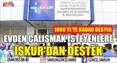 EVDEN ÇALIŞMAK İSTEYENLERE İŞKUR'DAN DESTEK