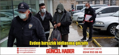 Evden hırsızlık iddiasına gözaltı