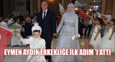 EYMEN AYDIN ERKEKLİĞE İLK ADIM 'I ATTI