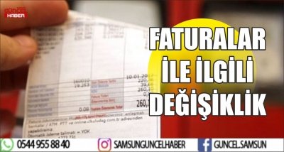 FATURALAR İLE İLGİLİ DEĞİŞİKLİK