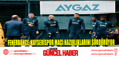 Fenerbahçe, Kayserispor maçı hazırlıklarını sürdürüyor