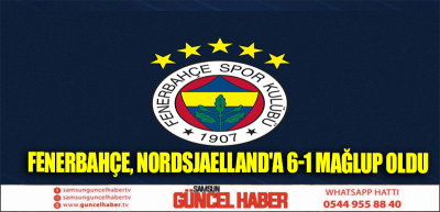 Fenerbahçe, Nordsjaelland'a 6-1 mağlup oldu