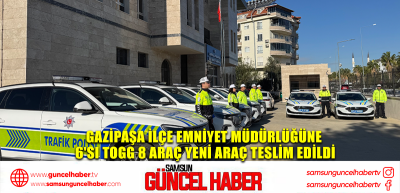  Gazipaşa İlçe Emniyet Müdürlüğüne 6'sı TOGG 8 araç yeni araç teslim edildi