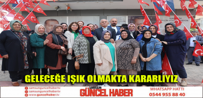 GELECEĞE IŞIK OLMAKTA KARARLIYIZ