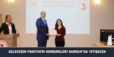 GELECEĞİN PSİKİYATRİ HEMŞİRELERİ SAMSUN’DA YETİŞECEK