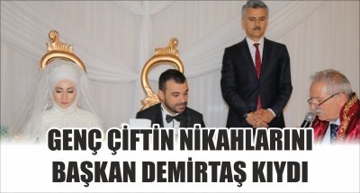 GENÇ ÇİFTİN NİKAHLARINI BAŞKAN DEMİRTAŞ KIYDI