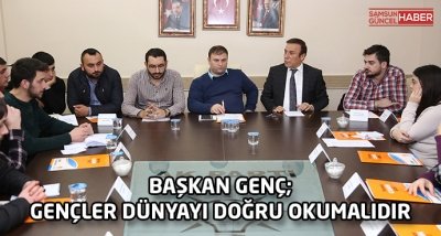 Gençler, dünyayı doğru okumalıdır